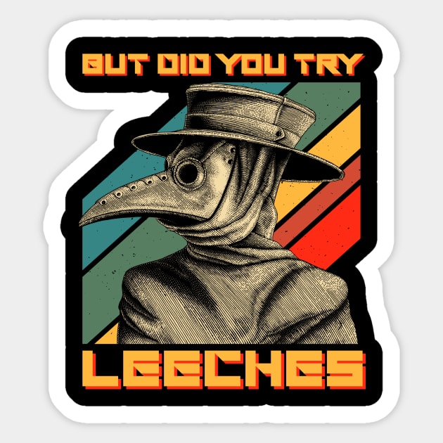 Vintage But Did You Try Leeches Retro Plague Doctor Sticker by ClarkAguilarStore